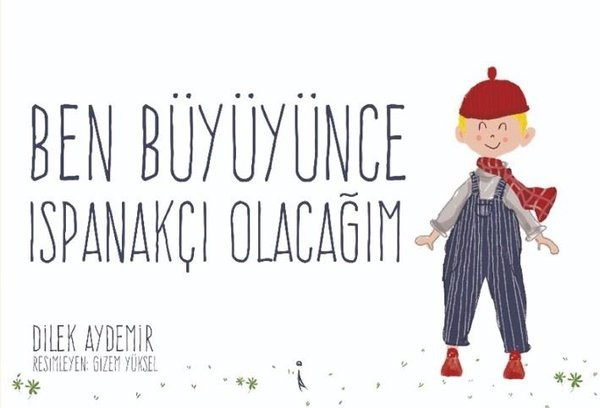ikinci-adam-yayinlari Ben Büyüyünce Ispanakçı Olacağım